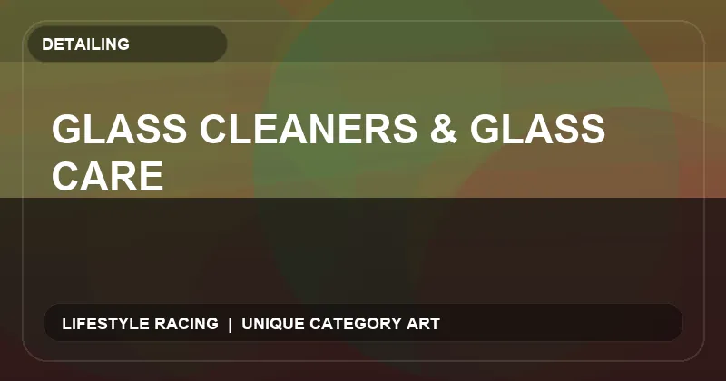 Glass Cleaners & Glass Care